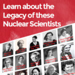 Learn about the Legacy of these Nuclear Scientists